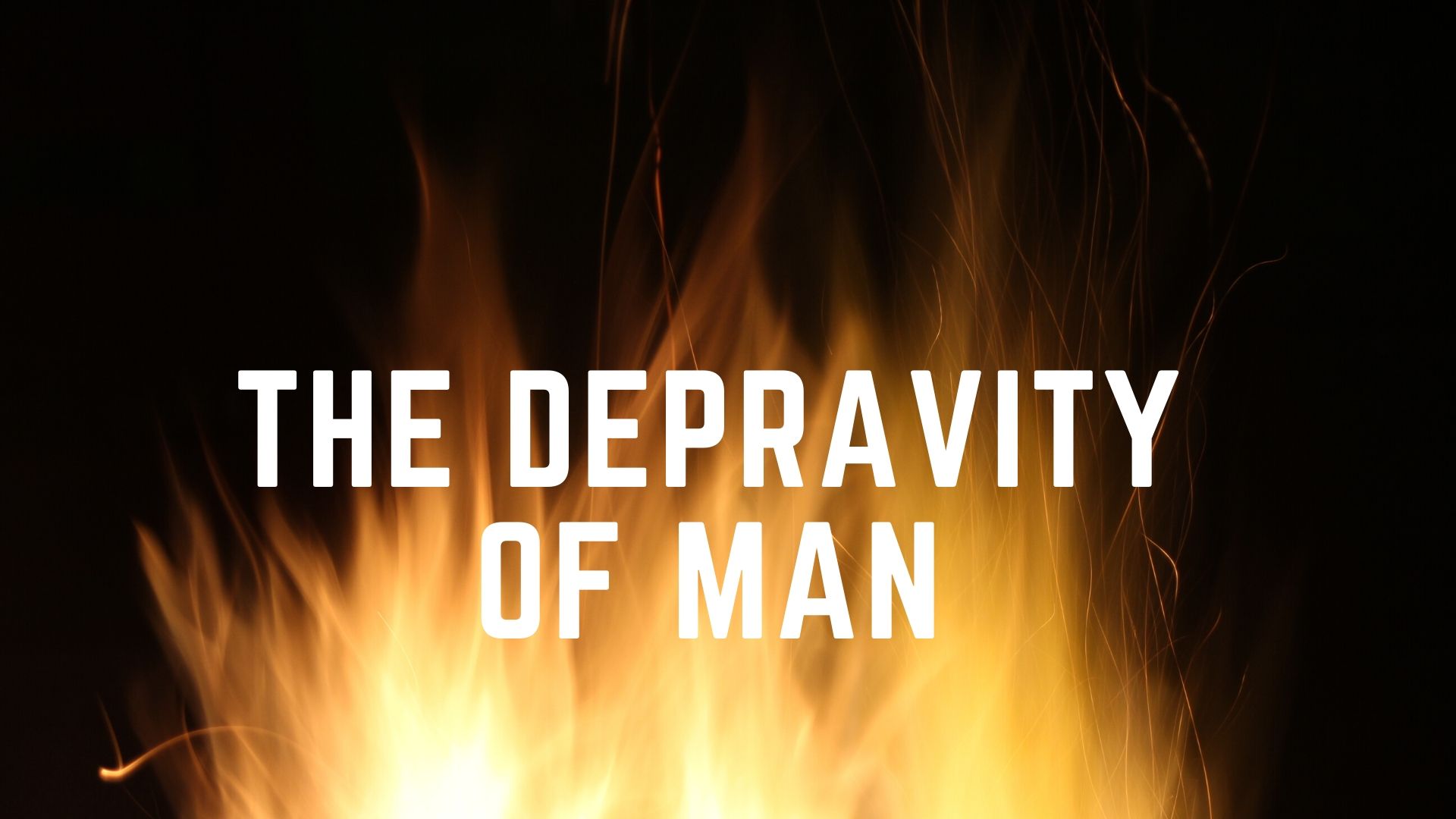 Community Baptist Church The Depravity Of Man On Full DisplayThe 